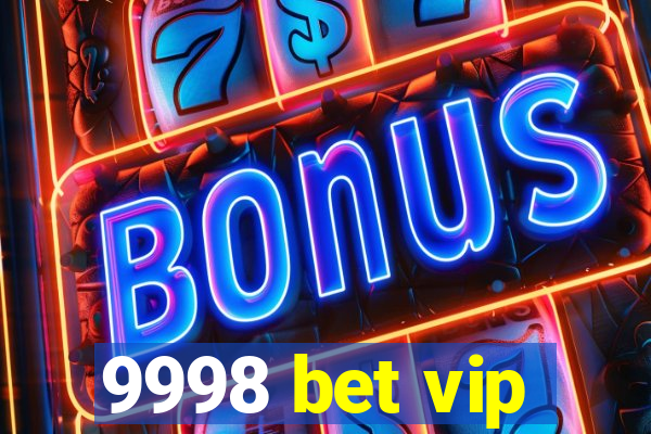 9998 bet vip