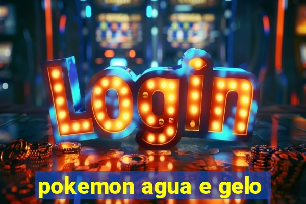 pokemon agua e gelo