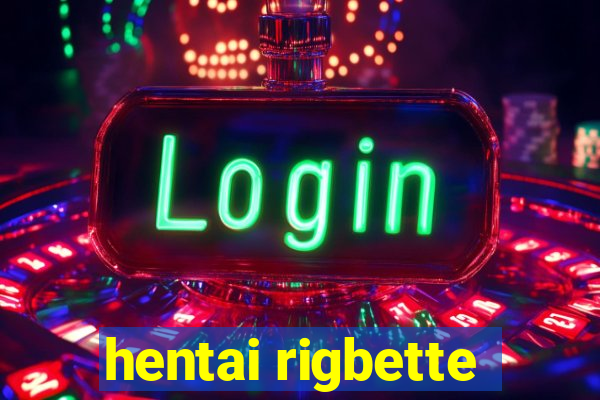 hentai rigbette