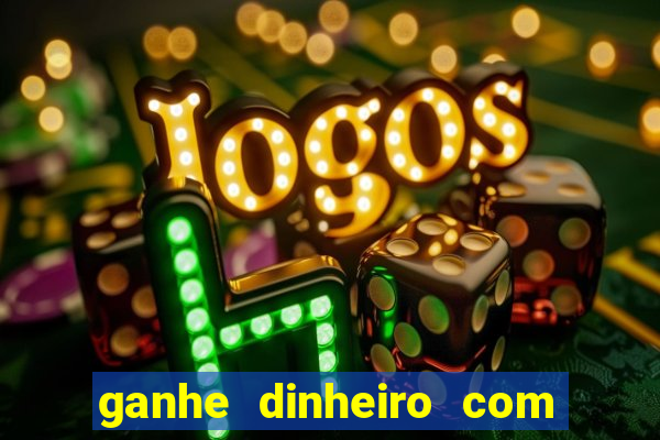 ganhe dinheiro com jogos online