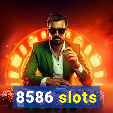 8586 slots