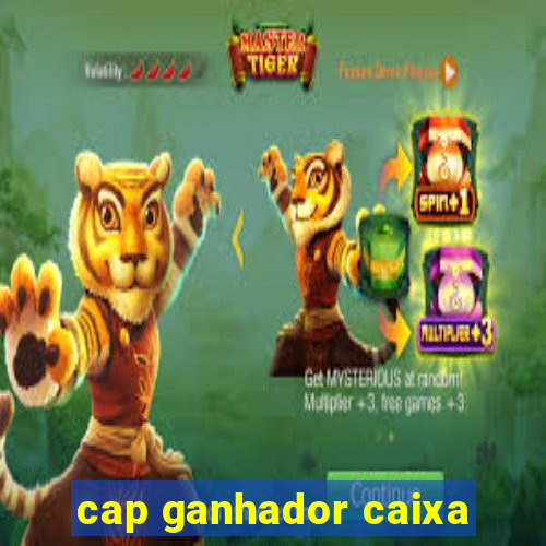 cap ganhador caixa