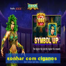 sonhar com ciganos