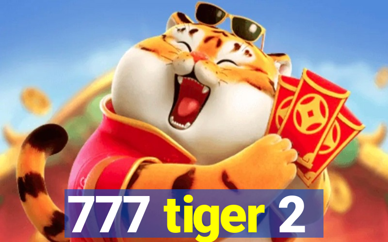 777 tiger 2