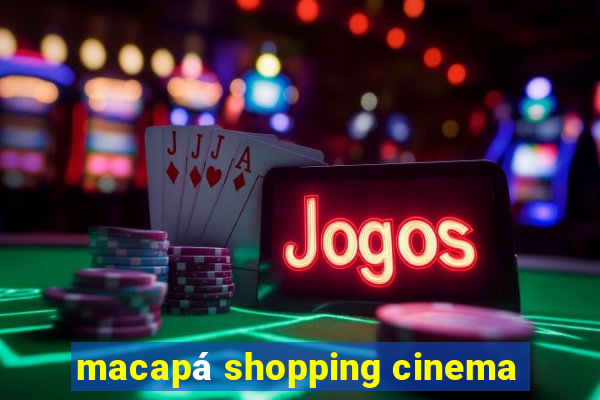 macapá shopping cinema