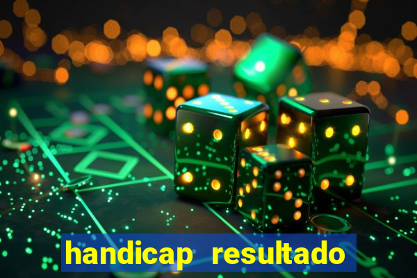 handicap resultado final -1