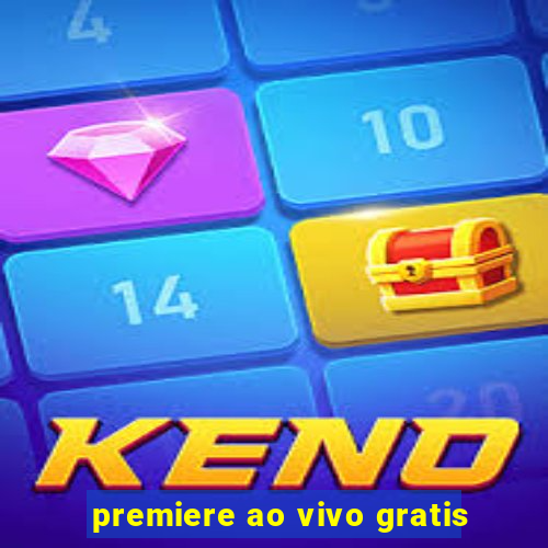 premiere ao vivo gratis