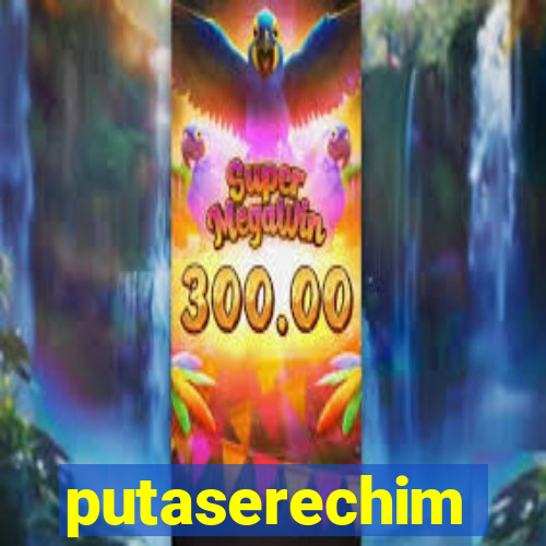 putaserechim