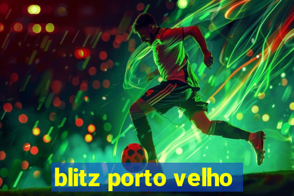 blitz porto velho