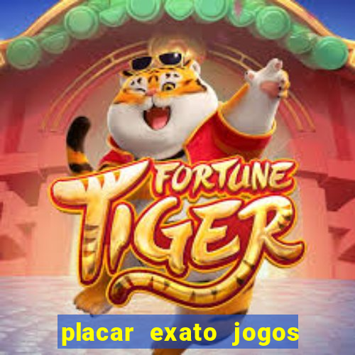 placar exato jogos de hoje