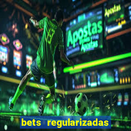 bets regularizadas no brasil