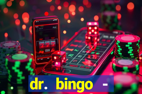 dr. bingo - videobingo   slots