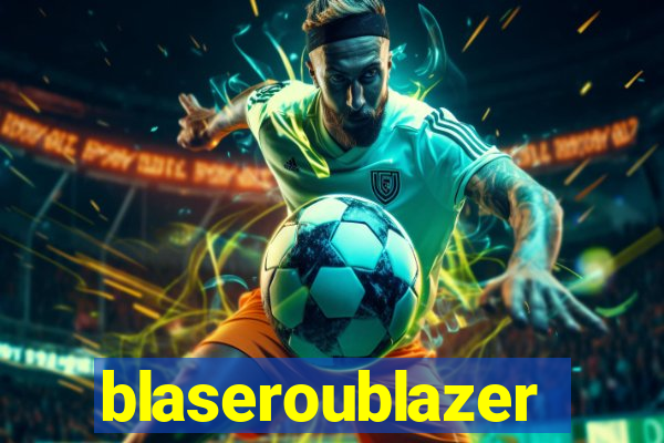 blaseroublazer