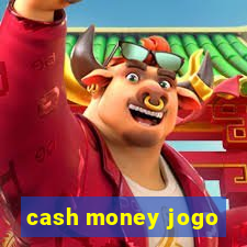 cash money jogo