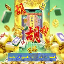 ankh significado espiritual