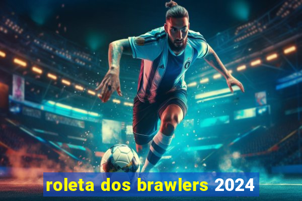 roleta dos brawlers 2024