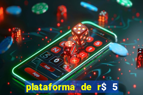 plataforma de r$ 5 para jogar