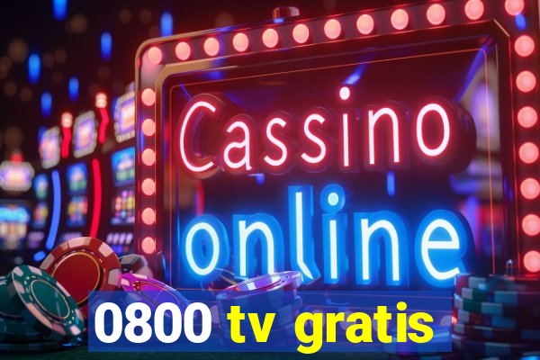 0800 tv gratis