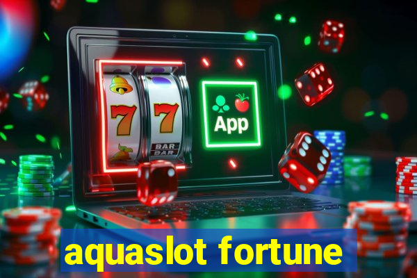 aquaslot fortune