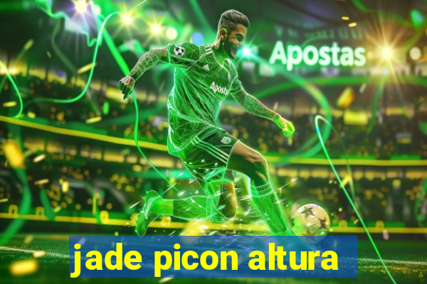 jade picon altura