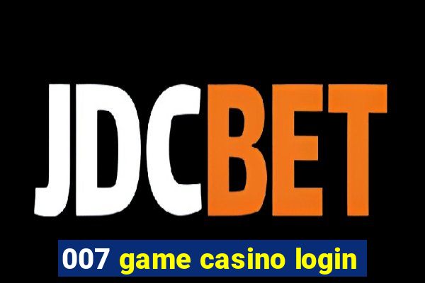 007 game casino login