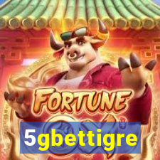 5gbettigre