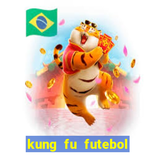 kung fu futebol clube online dublado