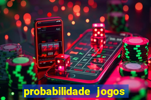 probabilidade jogos de futebol