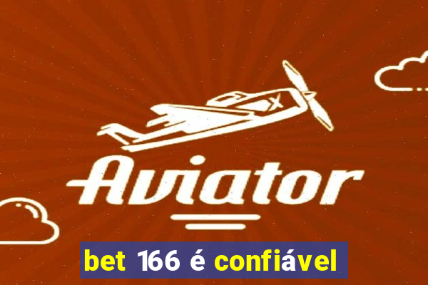 bet 166 é confiável