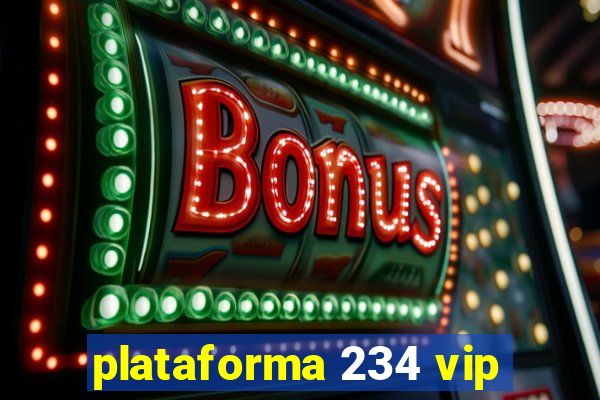 plataforma 234 vip