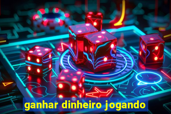 ganhar dinheiro jogando