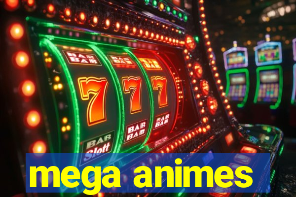 mega animes