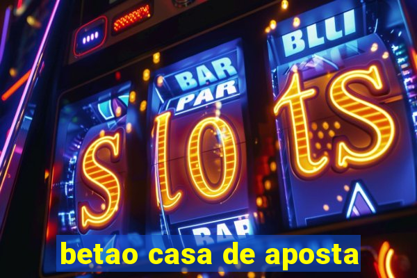 betao casa de aposta