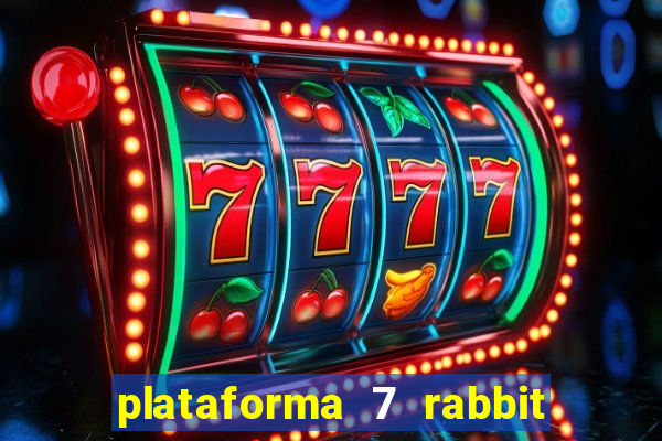 plataforma 7 rabbit paga mesmo