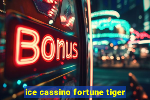 ice cassino fortune tiger