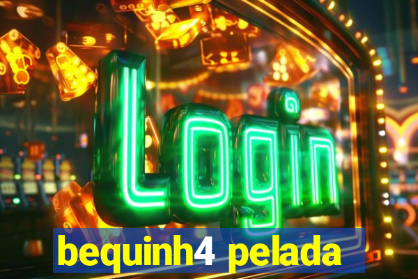 bequinh4 pelada