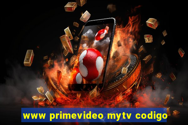 www primevideo mytv codigo