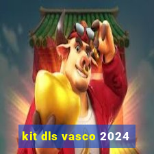 kit dls vasco 2024