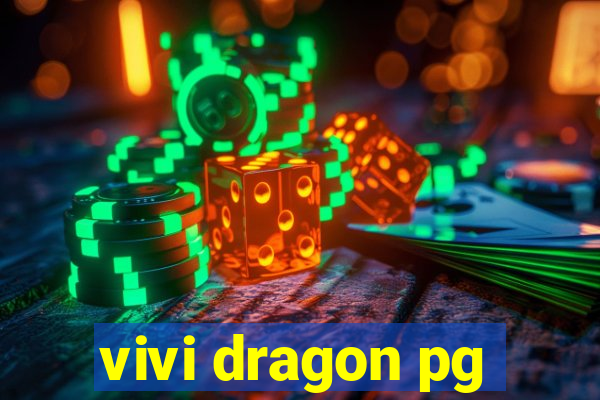 vivi dragon pg