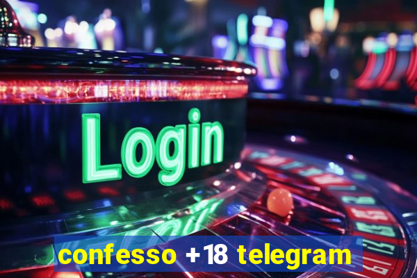 confesso +18 telegram