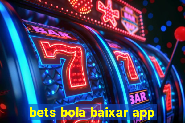 bets bola baixar app