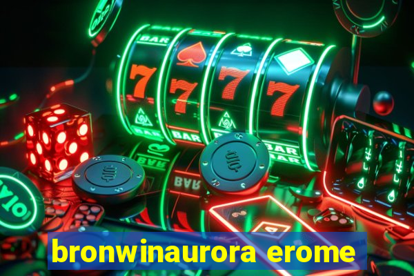 bronwinaurora erome