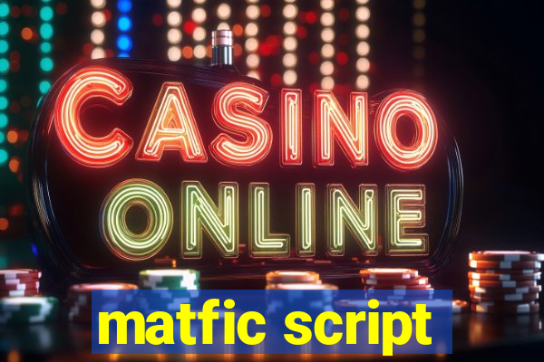 matfic script