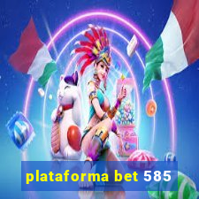 plataforma bet 585