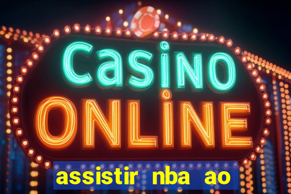 assistir nba ao vivo multicanais