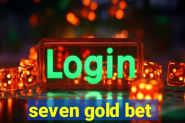 seven gold bet