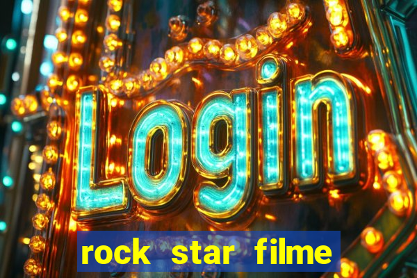 rock star filme completo dublado