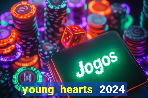 young hearts 2024 assistir online grátis