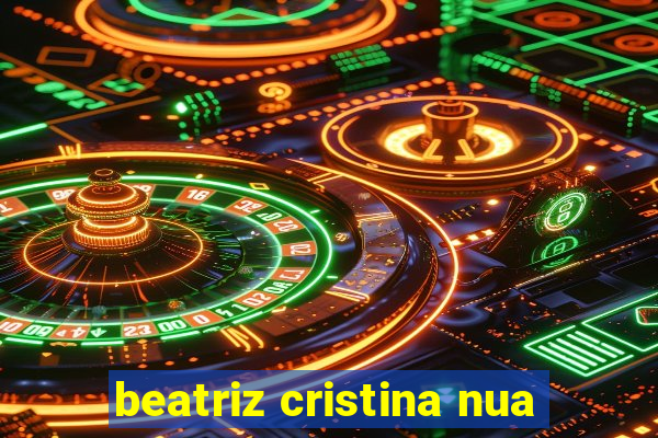 beatriz cristina nua