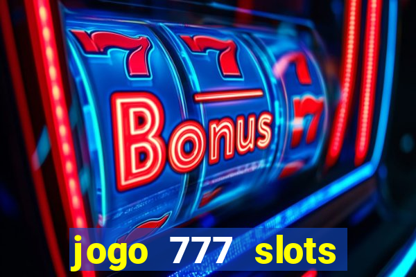 jogo 777 slots paga mesmo